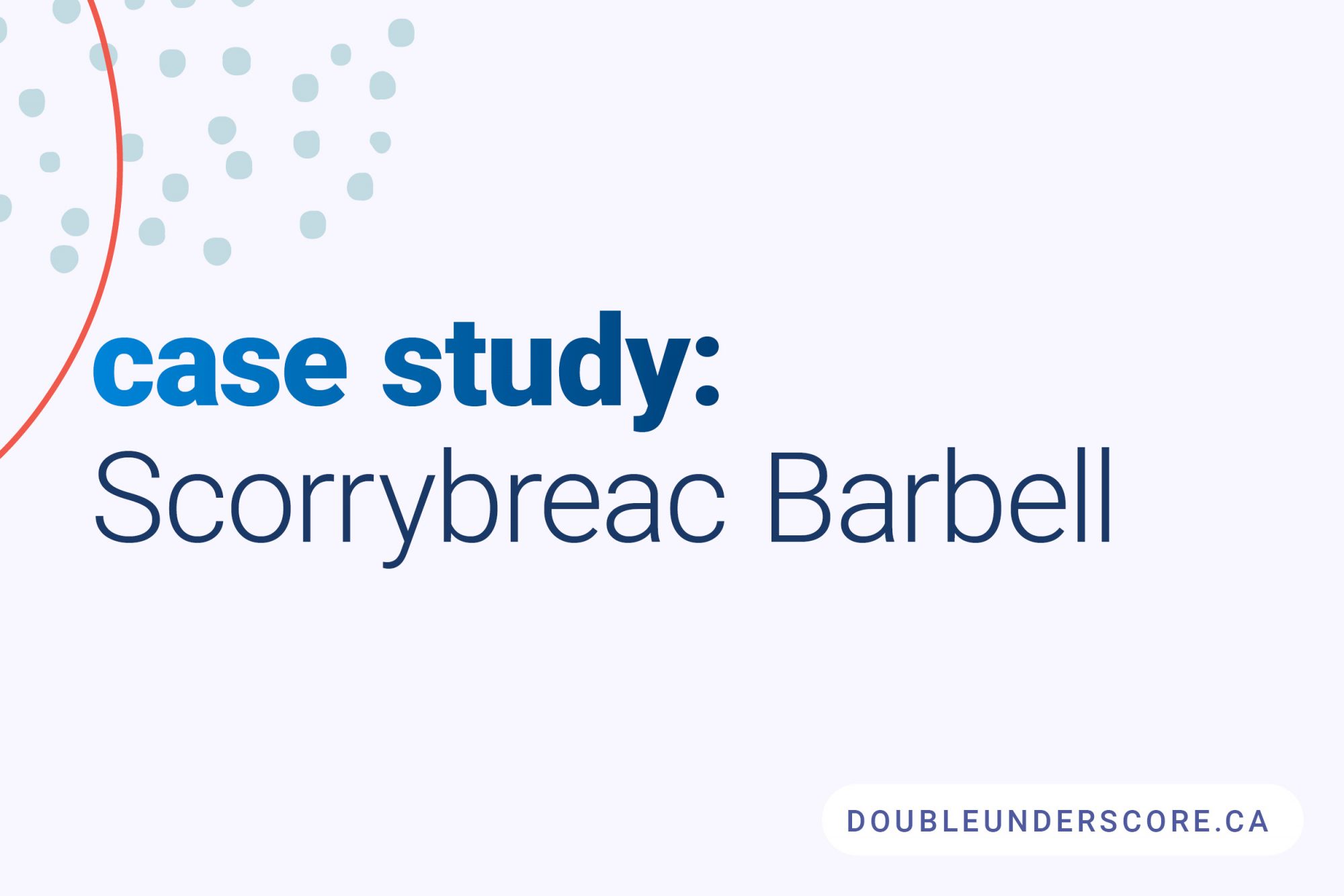 DoubleUnderscore Case Study Scorrybreac Barbell